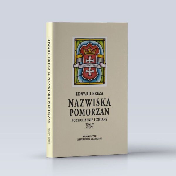Nazwiska Pomorzan. Pochodzenie i zmiany. Tom IV. Część I (A–J)