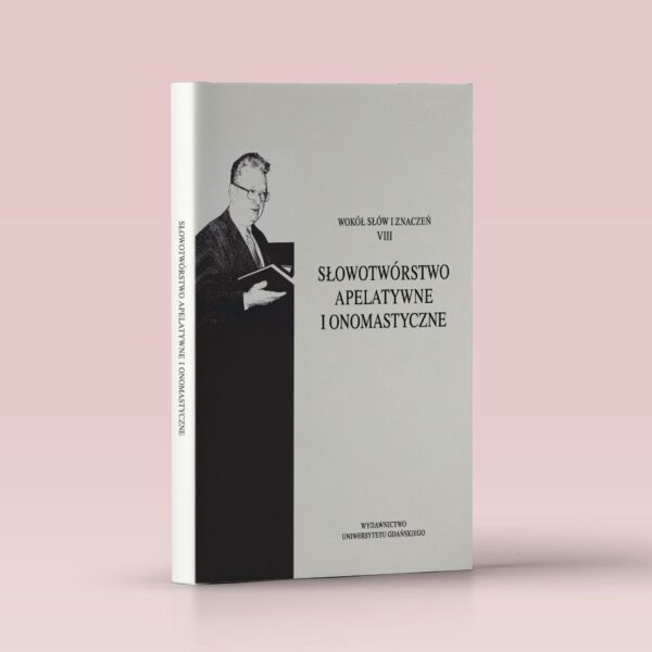 Słowotwórstwo apelatywne i onomastyczne