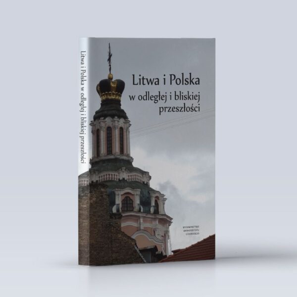 Litwa i Polska w odległej i bliskiej przeszłości