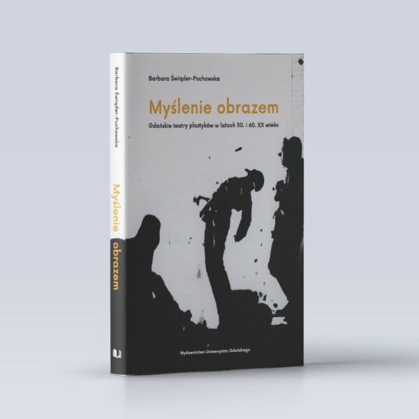 Myślenie obrazem. Gdańskie teatry plastyków w latach 50. i 60. XX wieku