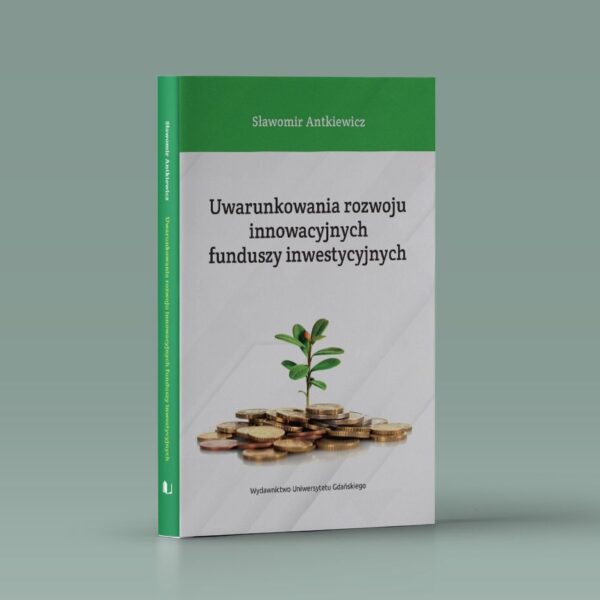 Uwarunkowania rozwoju innowacyjnych funduszy inwestycyjnych