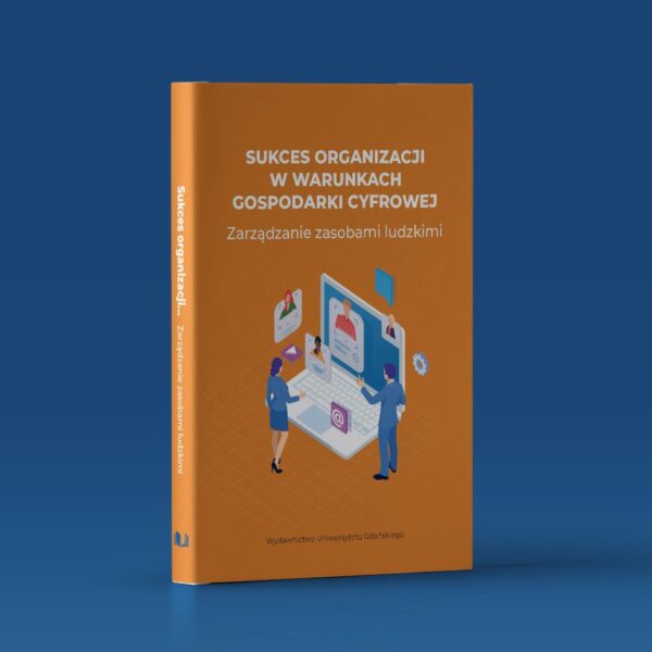 Sukces organizacji w warunkach gospodarki cyfrowej. Zarządzanie zasobami ludzkimi