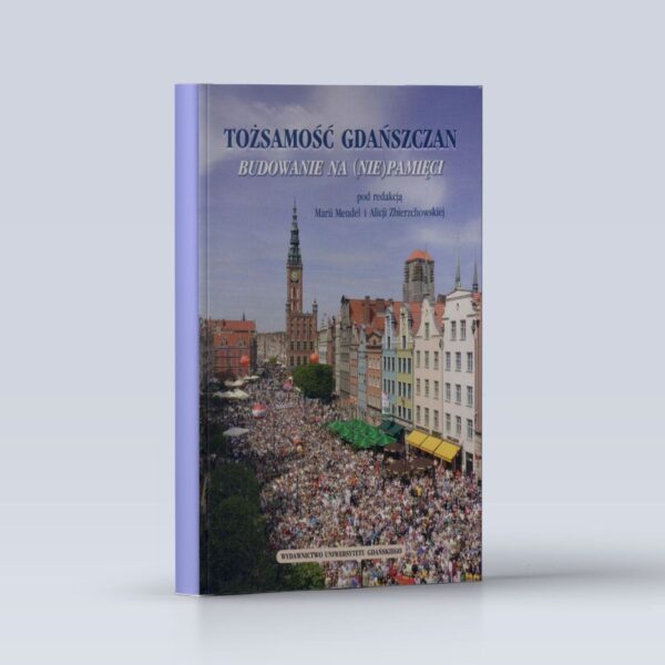 Tożsamość gdańszczan. Budowanie na (nie)pamięci