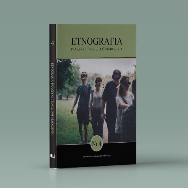 Etnografia. Praktyki, Teorie, Doświadczenia. Nr 4