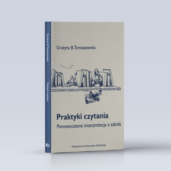Praktyki czytania. Ponowoczesna interpretacja a szkoła