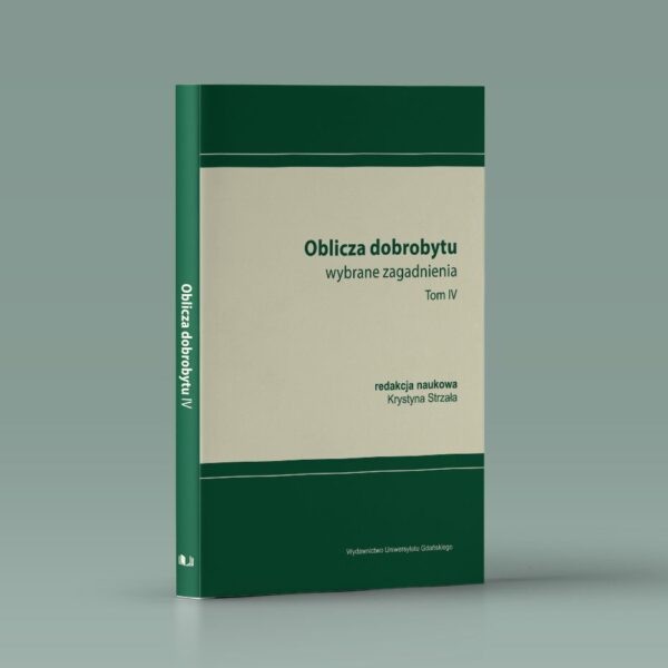 Oblicza dobrobytu. Wybrane zagadnienia. Tom IV