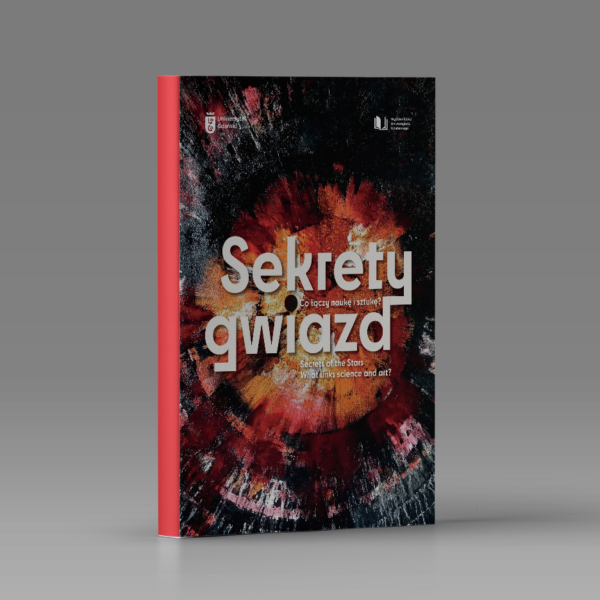 Sekrety gwiazd. Co łączy naukę i sztukę? Secrets of the Stars. What links science and art?