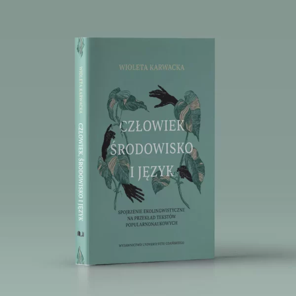 Człowiek, środowisko i język. Spojrzenie ekolingwistyczne na przekład tekstów popularnonaukowych