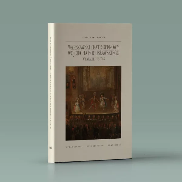 Okładka książki Warszawski teatr operowy Wojciecha Bogusławskiego w latach 1778-1783