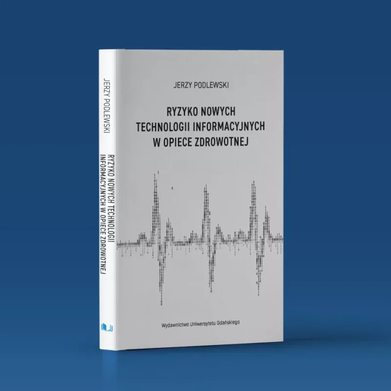 Okładka książki Ryzyko nowych technologii informacyjnych w opiece zdrowotnej